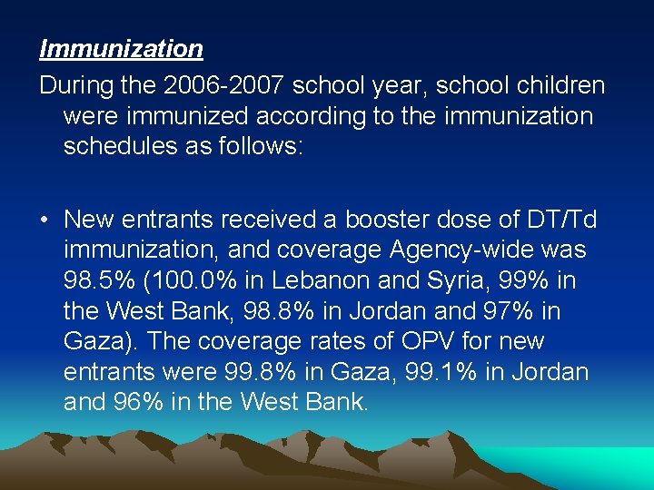 Immunization During the 2006 -2007 school year, school children were immunized according to the