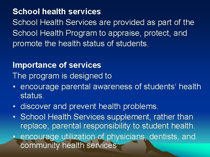 School health services School Health Services are provided as part of the School Health