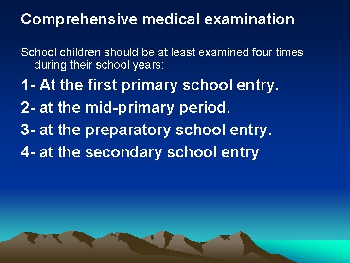 Comprehensive medical examination School children should be at least examined four times during their