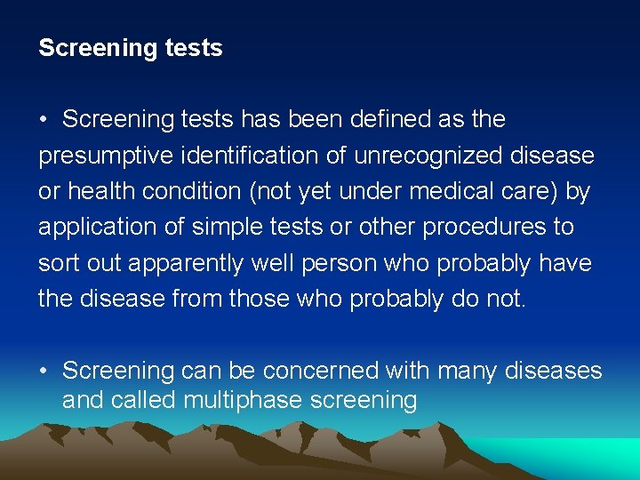 Screening tests • Screening tests has been defined as the presumptive identification of unrecognized