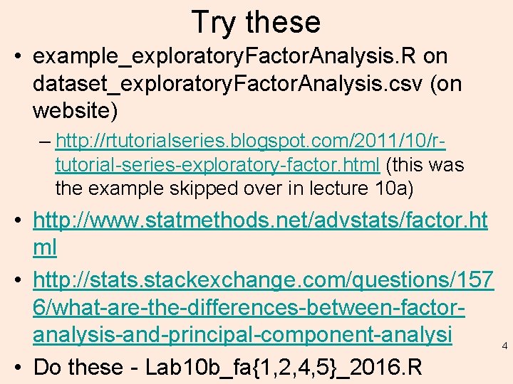 Try these • example_exploratory. Factor. Analysis. R on dataset_exploratory. Factor. Analysis. csv (on website)