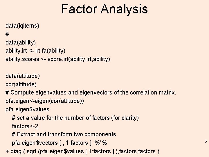 Factor Analysis data(iqitems) # data(ability) ability. irt <- irt. fa(ability) ability. scores <- score.