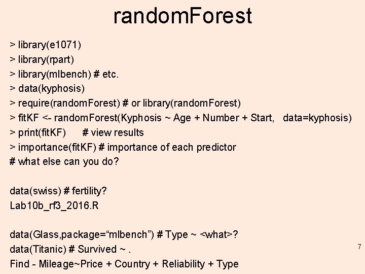 random. Forest > library(e 1071) > library(rpart) > library(mlbench) # etc. > data(kyphosis) >