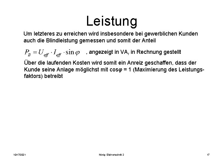 Leistung Um letzteres zu erreichen wird insbesondere bei gewerblichen Kunden auch die Blindleistung gemessen