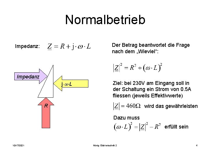 Normalbetrieb Der Betrag beantwortet die Frage nach dem „Wieviel“: Impedanz j×w×L Ziel: bei 230