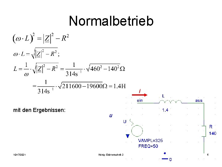 Normalbetrieb i mit den Ergebnissen: 10/17/2021 u Hönig: Elektrotechnik 2 5 