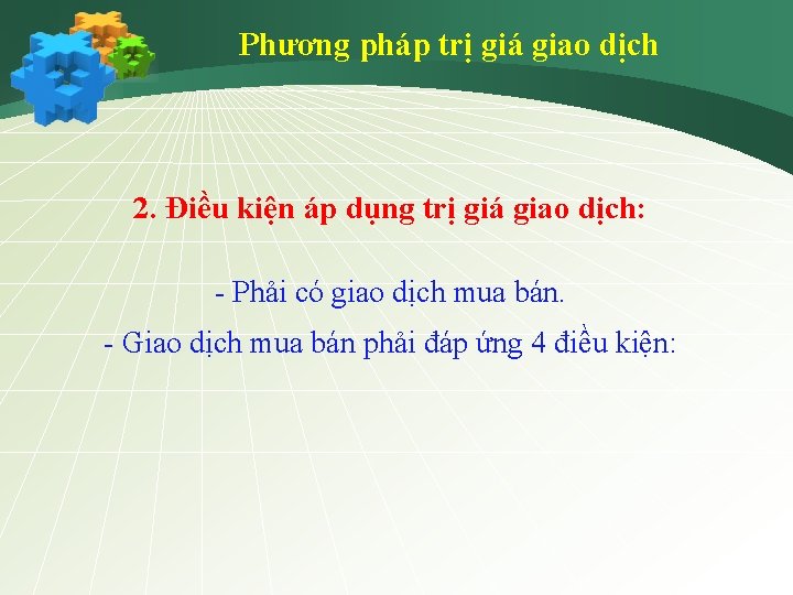 Phương pháp trị giá giao dịch 2. Điều kiện áp dụng trị giá giao