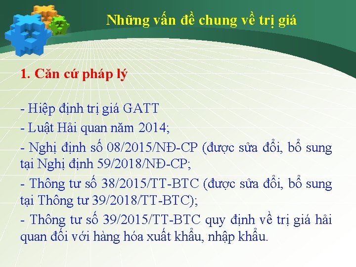 Những vấn đề chung về trị giá 1. Căn cứ pháp lý - Hiệp