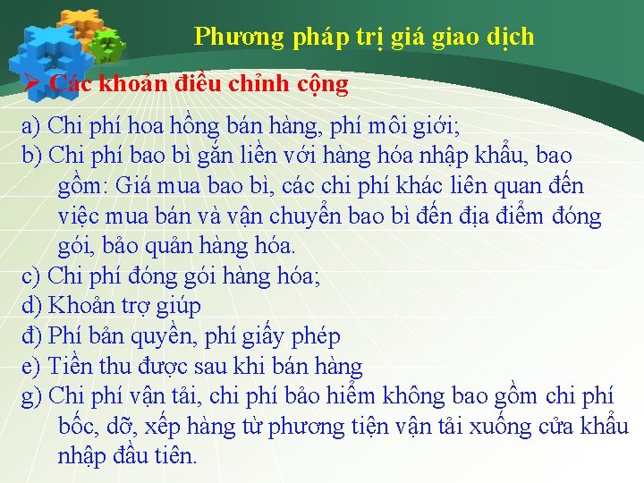 Phương pháp trị giá giao dịch Ø Các khoản điều chỉnh cộng a) Chi