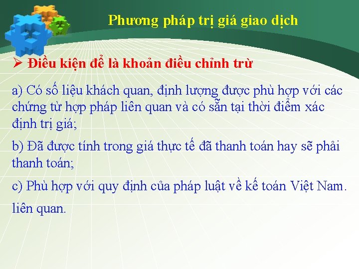 Phương pháp trị giá giao dịch Ø Điều kiện để là khoản điều chỉnh