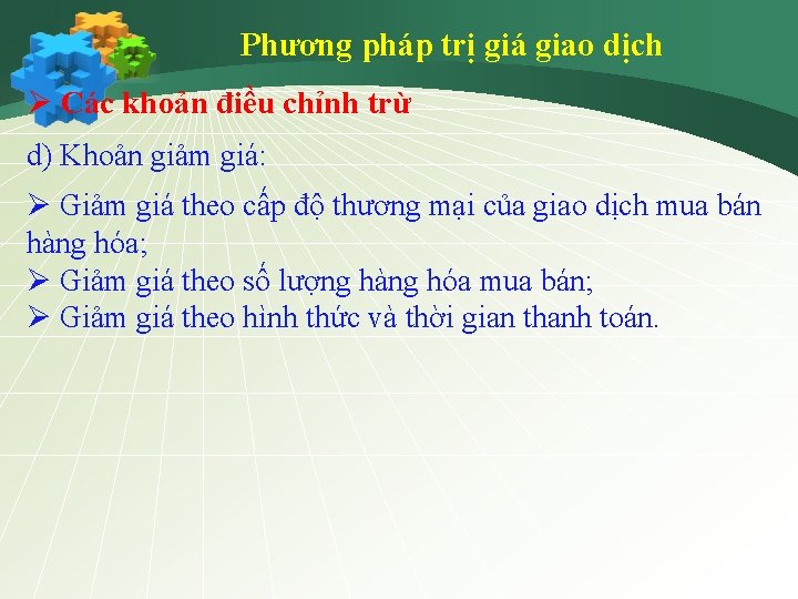 Phương pháp trị giá giao dịch Ø Các khoản điều chỉnh trừ d) Khoản