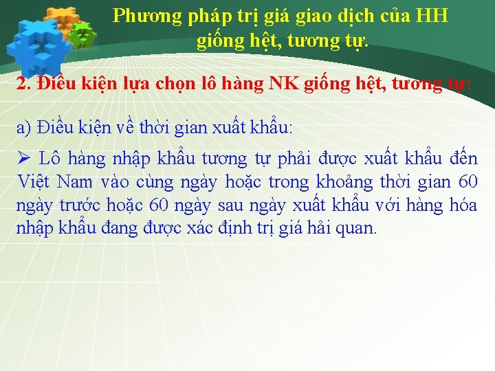 Phương pháp trị giá giao dịch của HH giống hệt, tương tự. 2. Điều