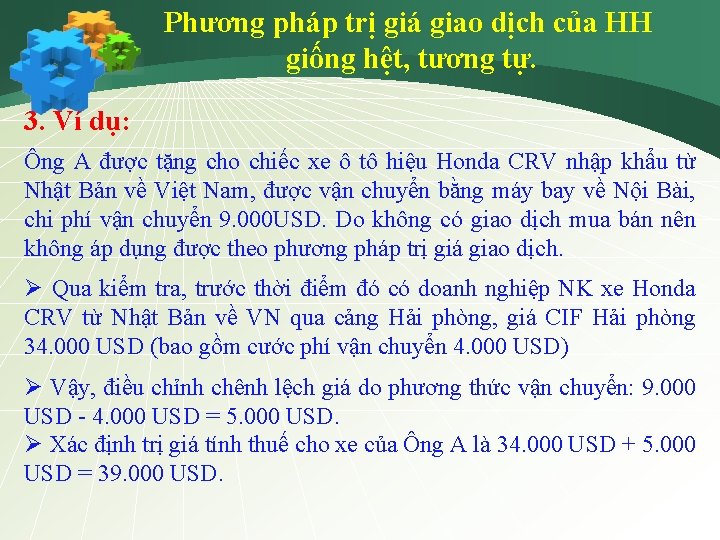 Phương pháp trị giá giao dịch của HH giống hệt, tương tự. 3. Ví