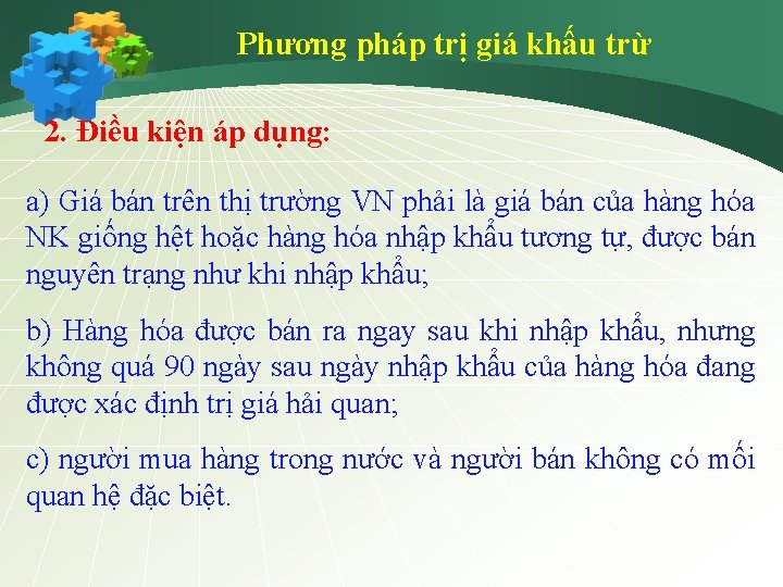 Phương pháp trị giá khấu trừ 2. Điều kiện áp dụng: a) Giá bán