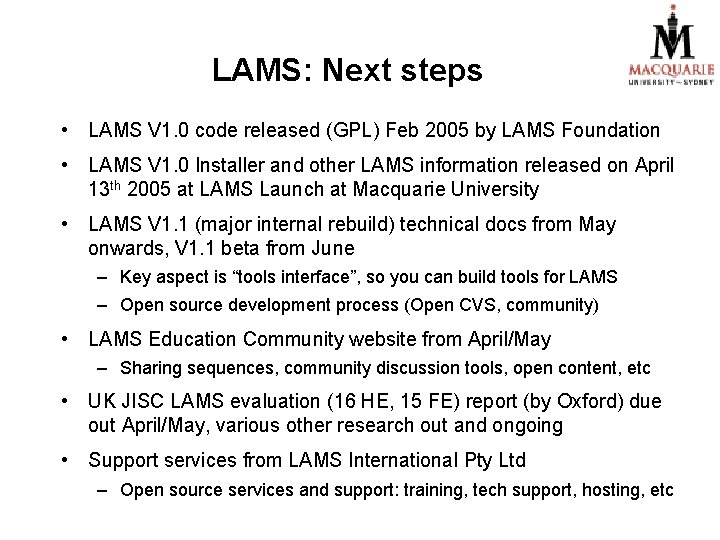 LAMS: Next steps • LAMS V 1. 0 code released (GPL) Feb 2005 by