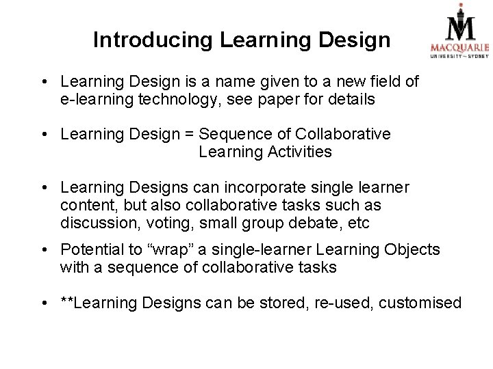 Introducing Learning Design • Learning Design is a name given to a new field
