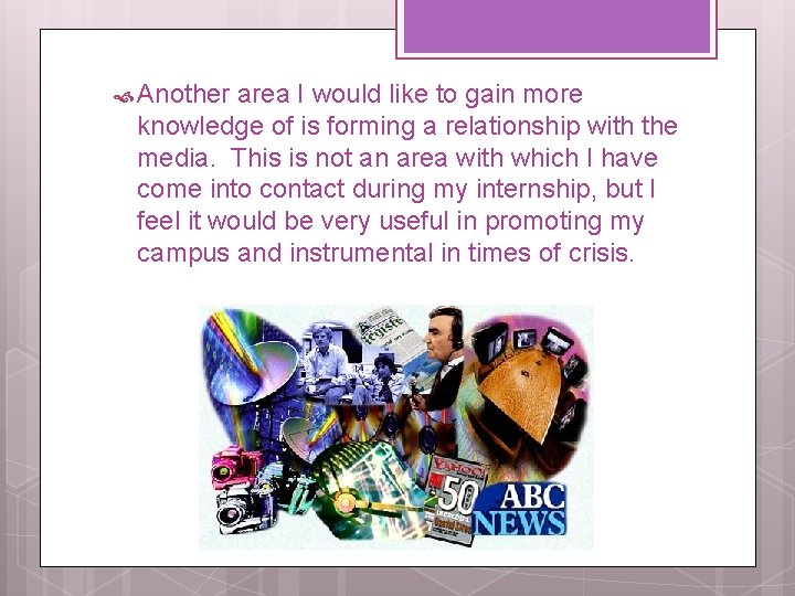  Another area I would like to gain more knowledge of is forming a