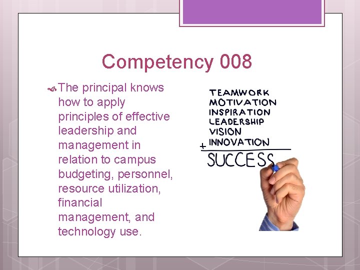Competency 008 The principal knows how to apply principles of effective leadership and management