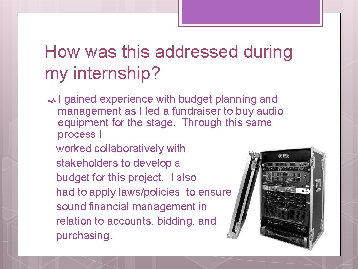 How was this addressed during my internship? I gained experience with budget planning and