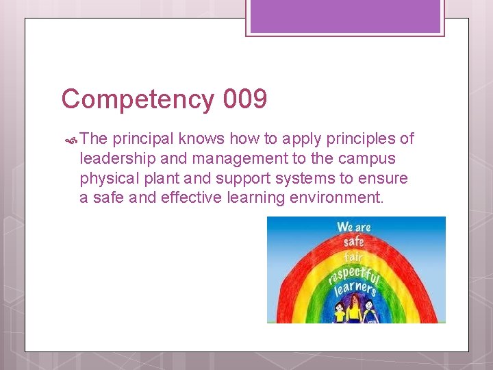 Competency 009 The principal knows how to apply principles of leadership and management to