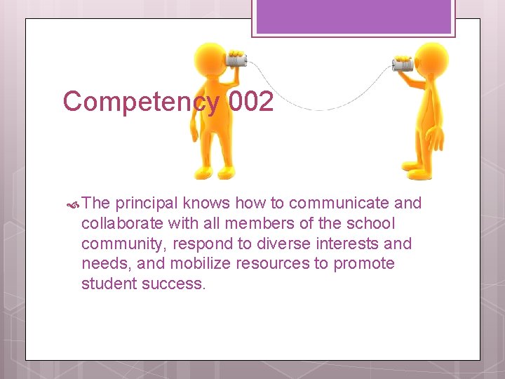 Competency 002 The principal knows how to communicate and collaborate with all members of