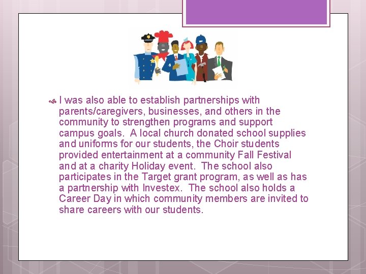  I was also able to establish partnerships with parents/caregivers, businesses, and others in