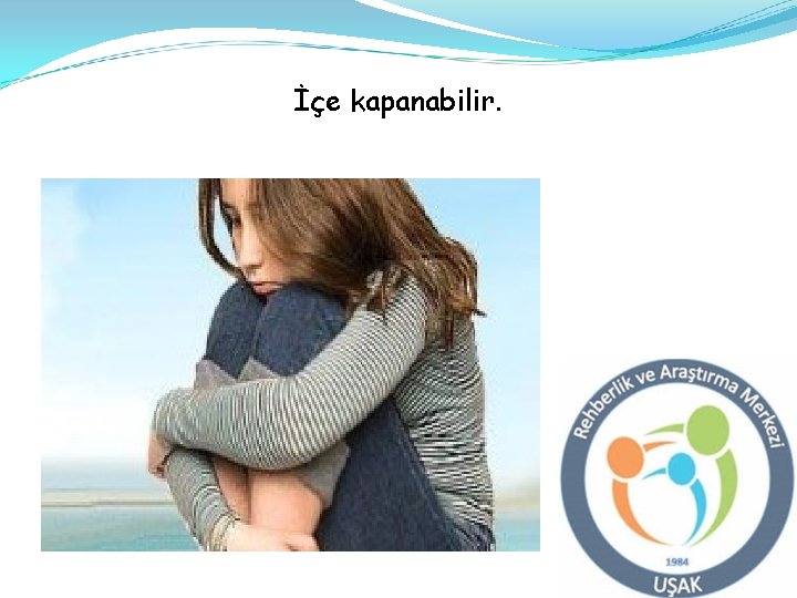 İçe kapanabilir. 