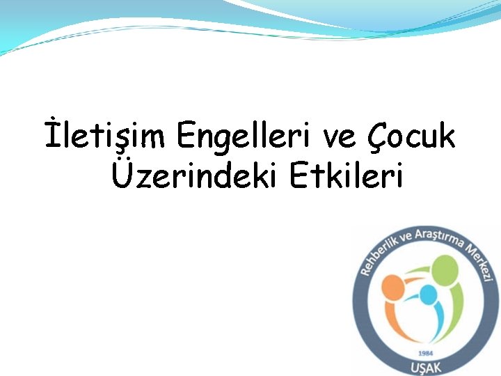 İletişim Engelleri ve Çocuk Üzerindeki Etkileri 