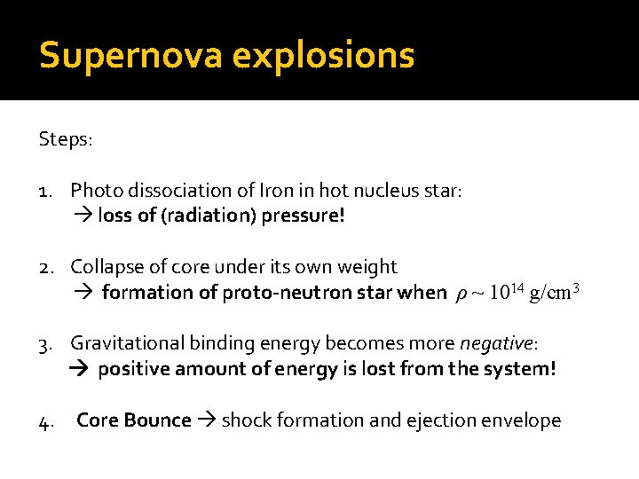 Supernova explosions Steps: 1. Photo dissociation of Iron in hot nucleus star: loss of