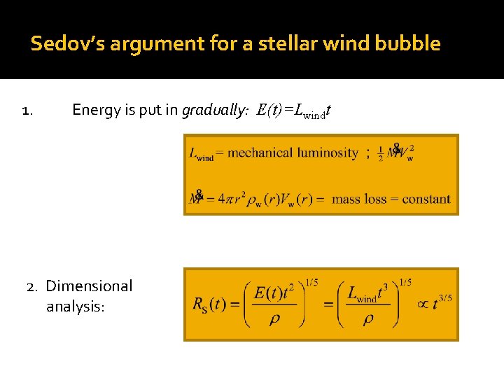 Sedov’s argument for a stellar wind bubble 1. Energy is put in gradually: E(t)=Lwindt