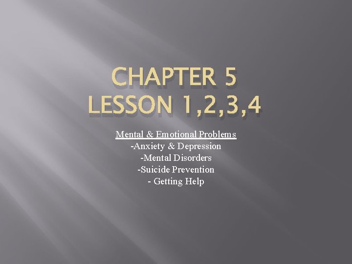 CHAPTER 5 LESSON 1, 2, 3, 4 Mental & Emotional Problems -Anxiety & Depression