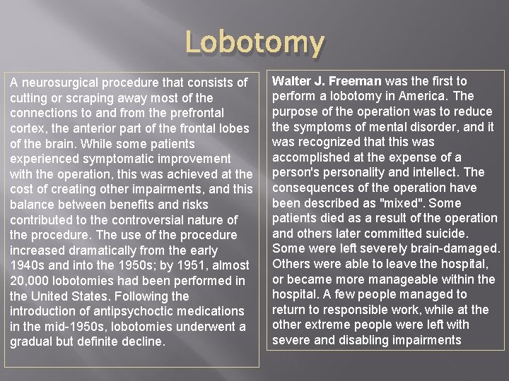 Lobotomy A neurosurgical procedure that consists of cutting or scraping away most of the