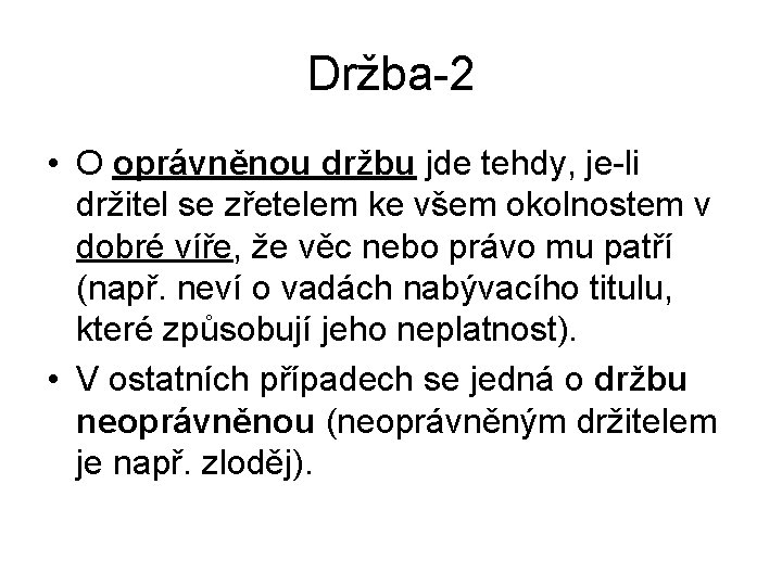 Držba-2 • O oprávněnou držbu jde tehdy, je-li držitel se zřetelem ke všem okolnostem