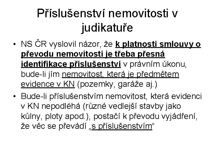 Příslušenství nemovitosti v judikatuře • NS ČR vyslovil názor, že k platnosti smlouvy o