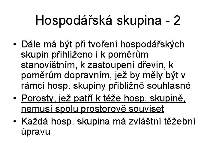 Hospodářská skupina - 2 • Dále má být při tvoření hospodářských skupin přihlíženo i