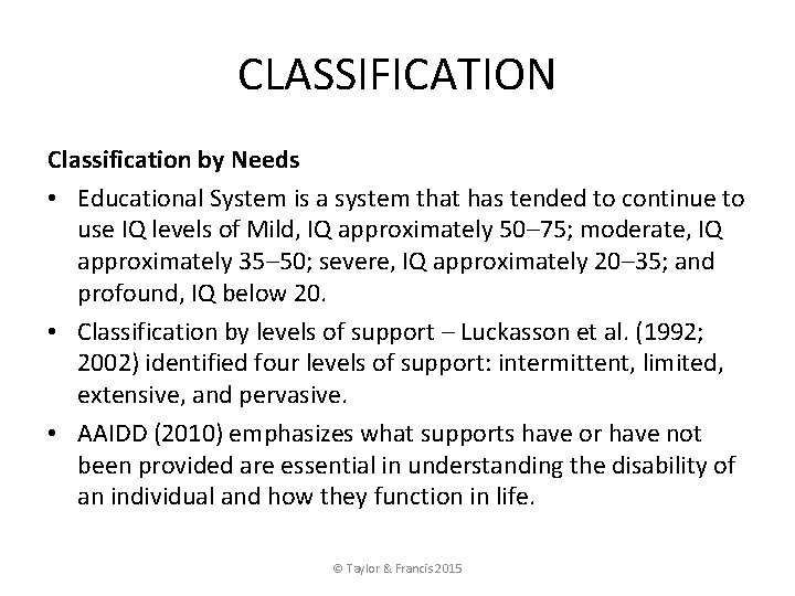 CLASSIFICATION Classification by Needs • Educational System is a system that has tended to