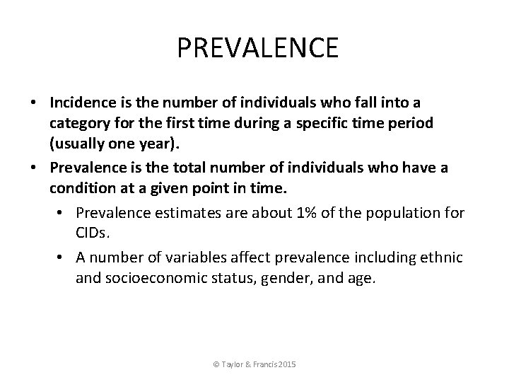 PREVALENCE • Incidence is the number of individuals who fall into a category for