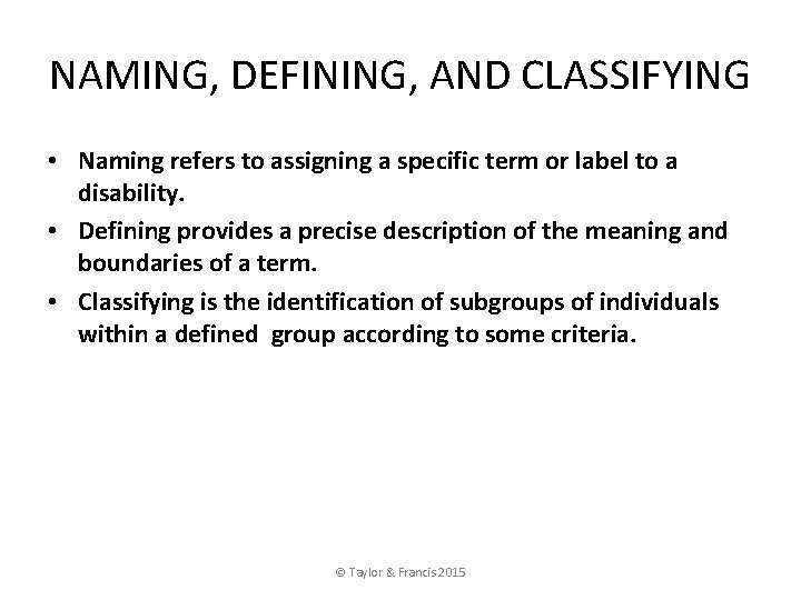NAMING, DEFINING, AND CLASSIFYING • Naming refers to assigning a specific term or label