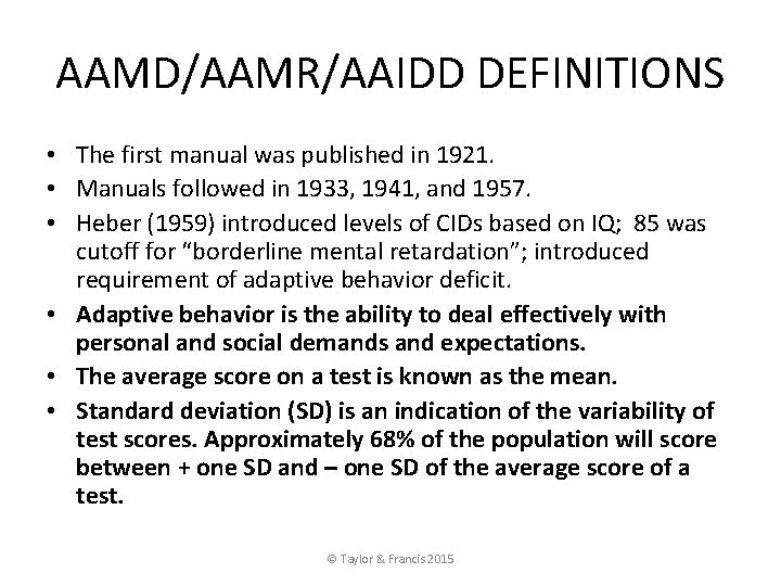 AAMD/AAMR/AAIDD DEFINITIONS • The first manual was published in 1921. • Manuals followed in