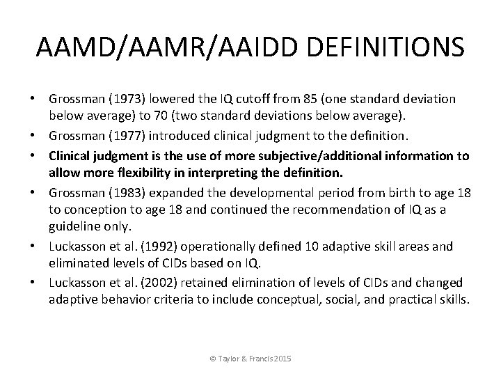 AAMD/AAMR/AAIDD DEFINITIONS • Grossman (1973) lowered the IQ cutoff from 85 (one standard deviation