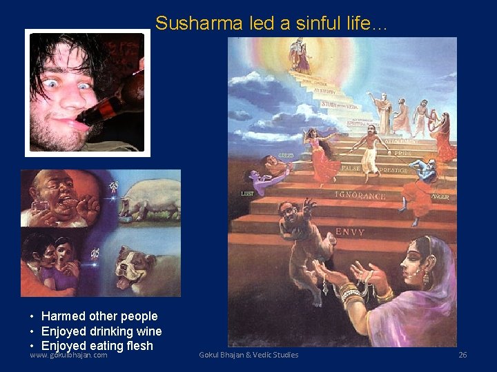 Susharma led a sinful life… • Harmed other people • Enjoyed drinking wine •