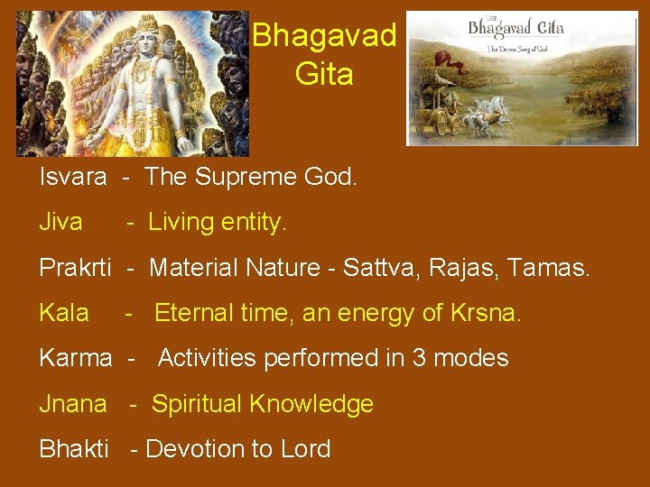 Bhagavad Gita Isvara - The Supreme God. Jiva - Living entity. Prakrti - Material