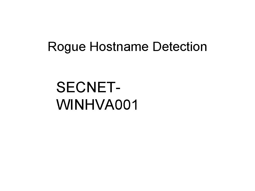 Rogue Hostname Detection SECNETWINHVA 001 