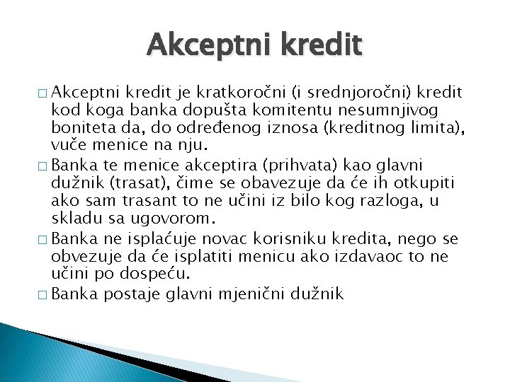 Akceptni kredit � Akceptni kredit je kratkoročni (i srednjoročni) kredit kod koga banka dopušta