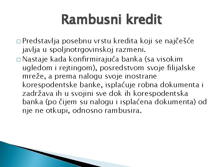 Rambusni kredit � Predstavlja posebnu vrstu kredita koji se najčešće javlja u spoljnotrgovinskoj razmeni.