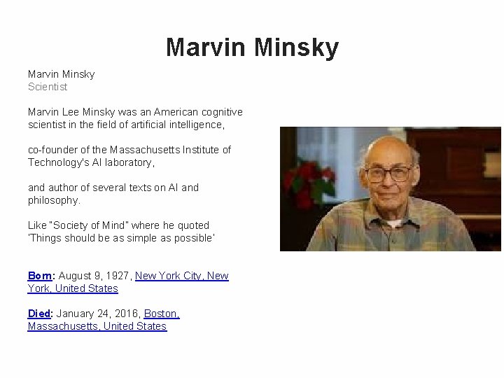 Marvin Minsky Scientist Marvin Lee Minsky was an American cognitive scientist in the field