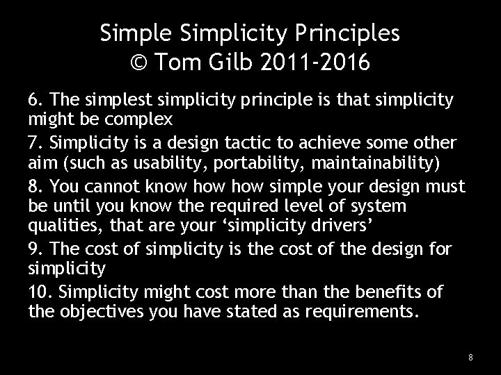Simple Simplicity Principles © Tom Gilb 2011 -2016 6. The simplest simplicity principle is