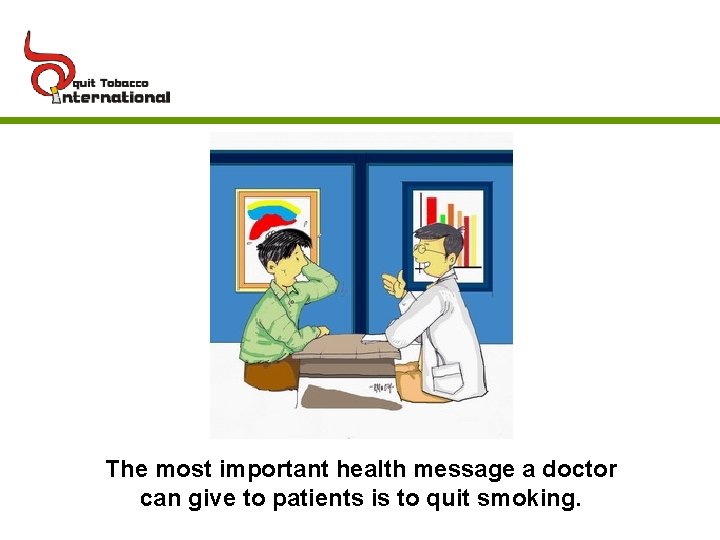 The most important health message a doctor can give to patients is to quit