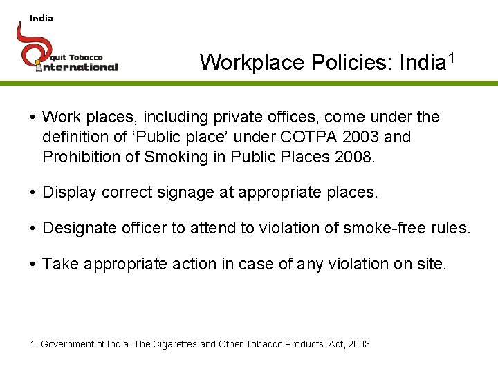 India Workplace Policies: India 1 • Work places, including private offices, come under the