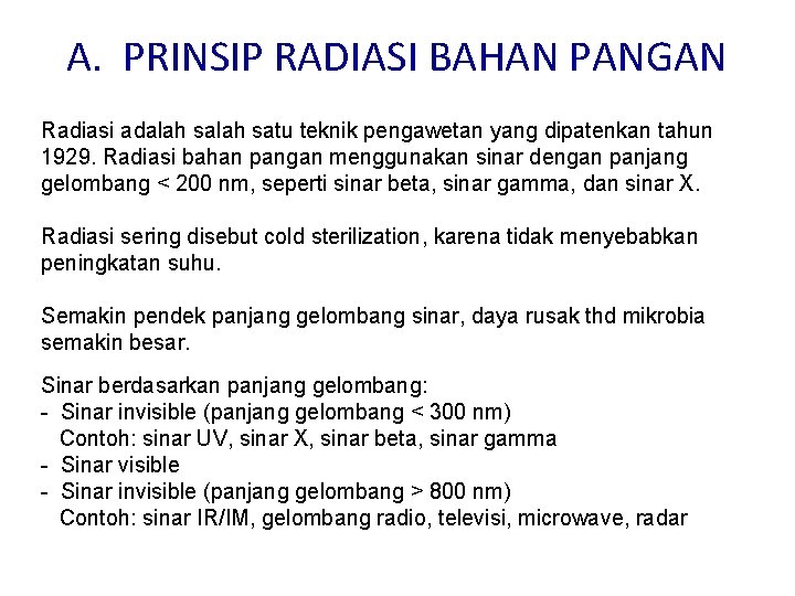 A. PRINSIP RADIASI BAHAN PANGAN Radiasi adalah satu teknik pengawetan yang dipatenkan tahun 1929.